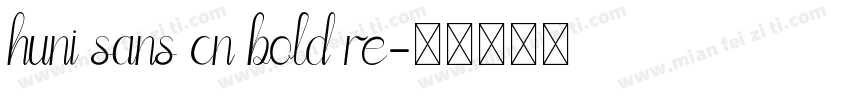 huni sans cn bold re字体转换